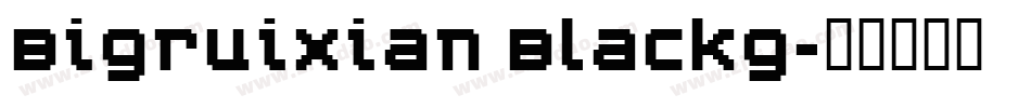 Bigruixian Blackg字体转换